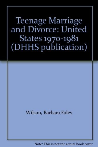Teenage marriage and divorce, United States, 1970-81
