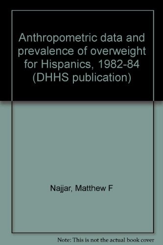Anthropometric data and prevalence of overweight for Hispanics, 1982-84