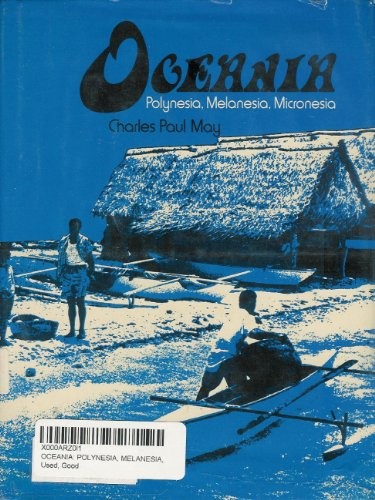 Oceania: Polynesia, Melanesia, Micronesia