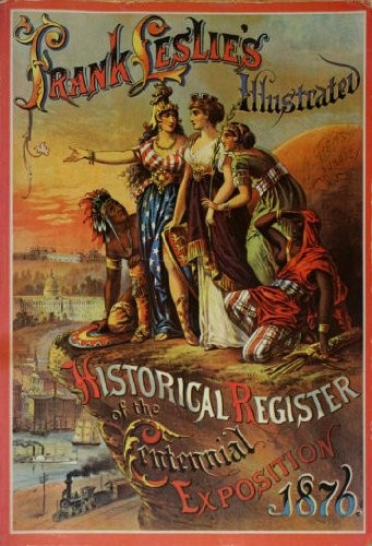 A facsimile of Frank Leslie's illustrated historical register of the Centennial Exposition, 1876