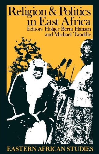 Religion and Politics in East Africa: The Period Since Independence (Eastern African Studies)
