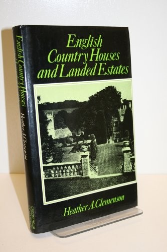 English Country Houses and Landed Estates (Croom Helm historical geography series)