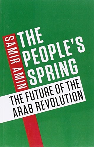 The People's Spring: The Future of the Arab Revolution