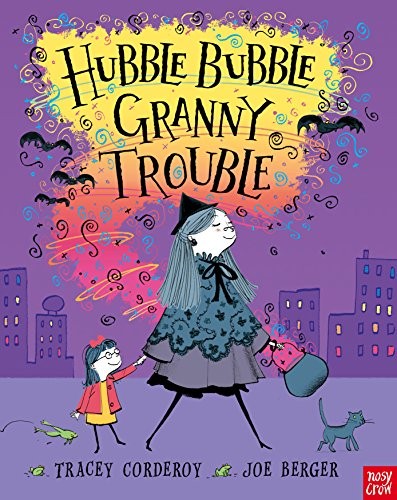 Hubble Bubble, Granny Trouble. Tracey Corderoy and Joe Berger