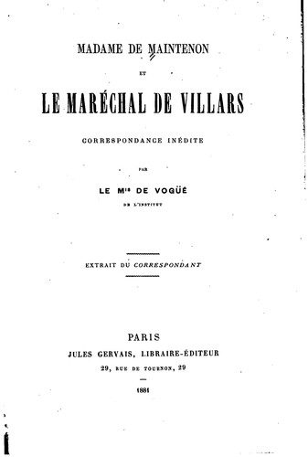 Madame de Maintenon et le maréchal de Villars: correspondance inédite
