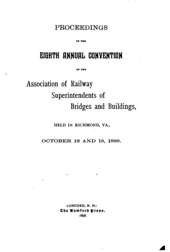 Proceedings of the ... Annual Convention of the American Railway, Bridge and ...