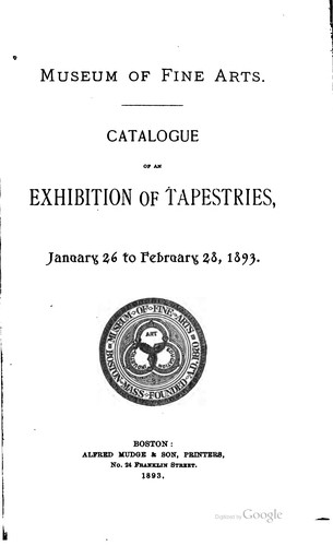 Catalogue of an exhibition of tapestries, January 26 to February 28, 1893