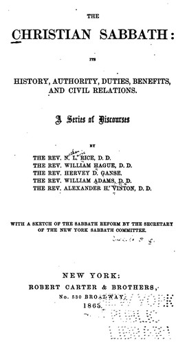 The Christian sabbath: its history, authority, duties, benefits, and civil relations
