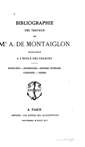 Bibliographie des travaux de Mr A. de Montaiglon, professeur à l'École des ...