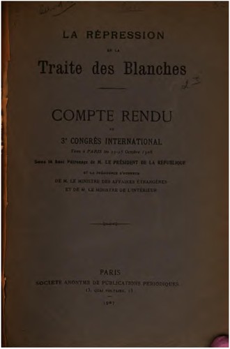 La répression de la traite des blanches. Compte rendu 30 Congrès ...