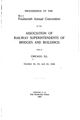 Proceedings of the ... Annual Convention of the American Railway, Bridge and ...