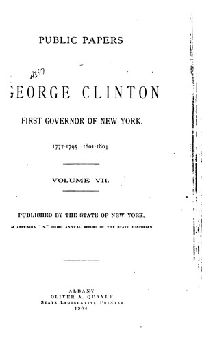 Public papers of George Clinton, first governor of New York, 1777-1795, 1801-1804 ...