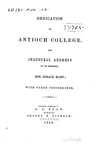 Dedication of Antioch College, and Inaugural Address of Its President, Hon Horace Mann: With ...