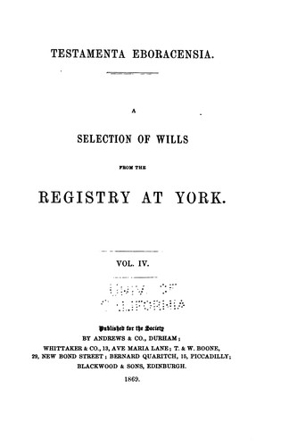 Testamenta eboracensia or wills registered at York: illustrative of the ...
