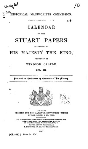 Calendar of the Stuart Papers Belonging to His Majesty the King: Preserved ...
