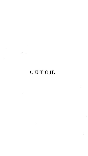 Cutch: Or, Random Sketches, Taken During a Residence in One of the Northern Provinces of Western ...