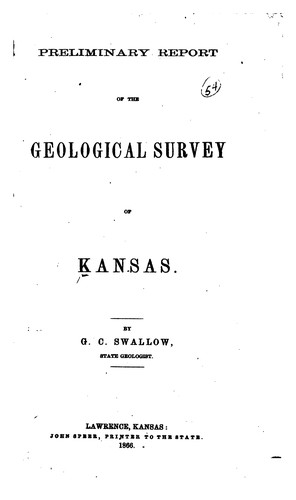 Preliminary Report of the Geological Survey of Kansas: By G.C. Swallow ...