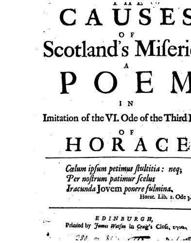 The causes of Scotland's miseries, a poem in imitation of the vi. ode of the 3rd book of Horace
