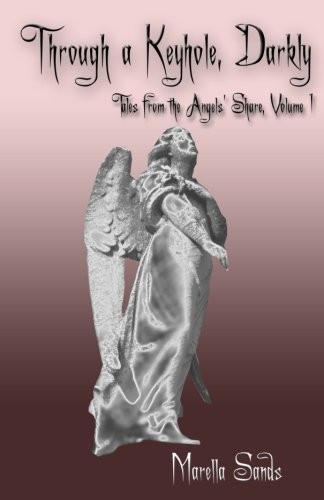 Through a Keyhole, Darkly (Tales from the Angels' Share) (Volume 1)