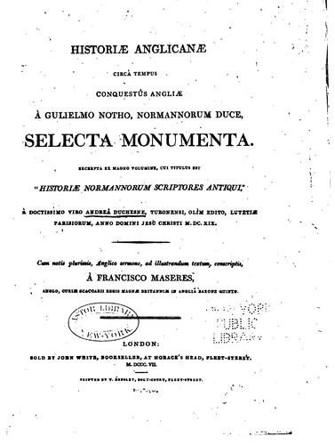 Historiæ anglicanæ circà tempus conquestûs Angliæ à Gulielmo Notho, Normannorum duce, selecta monumenta