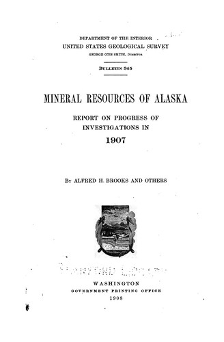 Mineral Resources of Alaska: Report on Progress of Investigations in 1907