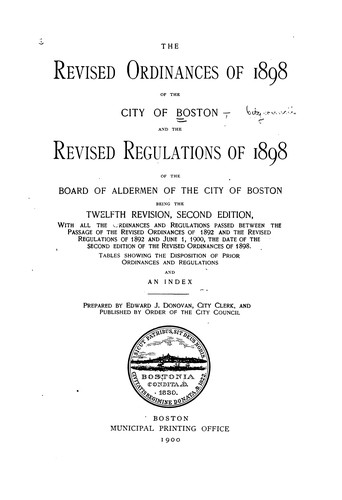 The Revised Ordinances of 1898 of the City of Boston: And the Revised Regulations of 1898 of the ...