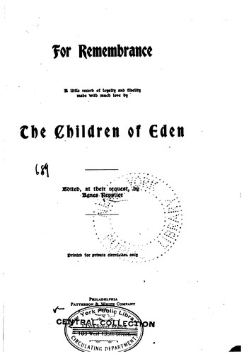 For Remembrance; a Little Record of Loyalty and Fidelity Made with Much Love by the Children of Eden