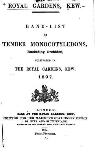 Hand-list of Tender Monocotyledons, Excluding Orchideae, Cultivated in the Royal Gardens, Kew. 1897