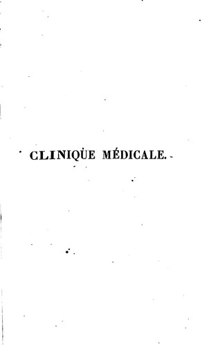 Clinique médicale: ou choix d'observations receuilles a l'Hôpital de la ...
