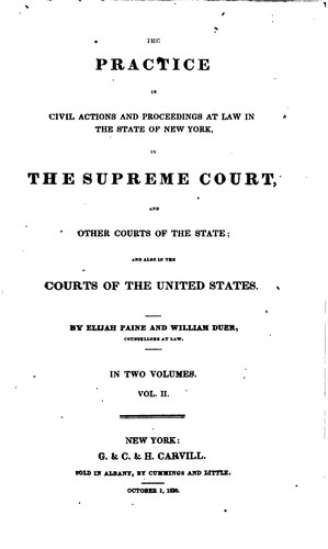 The Practice in Civil Actions and Proceedings at Law in the State of New York: In the Supreme ...