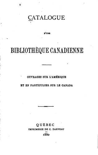 Catalogue d'une bibliothèque canadienne: ouvrages sur l'Amérique et en ...