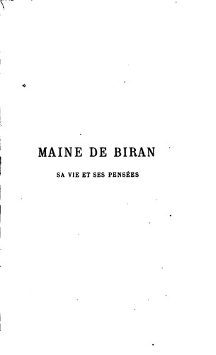 Maine de Biran: sa vie et ses pensées
