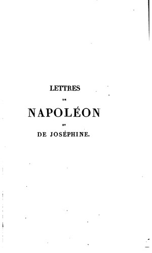 Lettres de Napoléon à Joséphine pendant la première campagne d' Italie, le ...