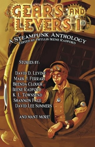 Gears and Levers 1: A Steampunk Anthology (Volume 1)