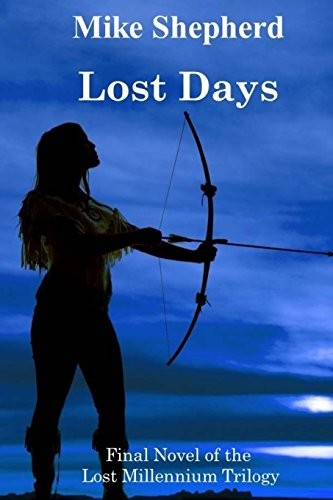 Lost Days: Final Novel of the Lost Millennium Trilogy (Volume 3)