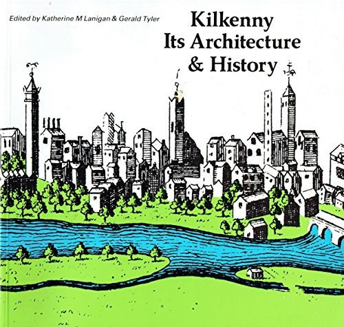 Kilkenny: Its Architecture and History