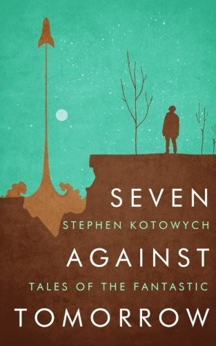 Seven Against Tomorrow: Tales of the Fantastic