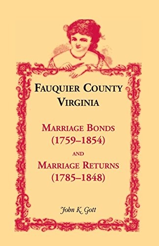 Fauquier County, Virginia marriage bonds, 1759-1854 and marriage returns, 1785-1848