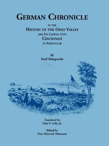 German chronicle in the history of the Ohio Valley and its capital city Cincinnati in particular