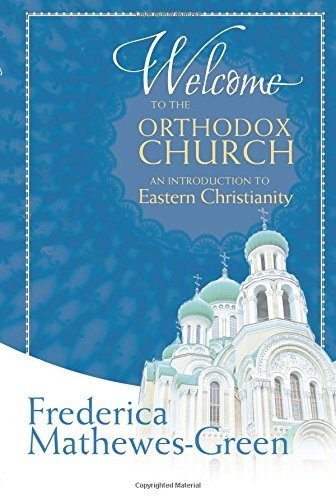 Welcome to the Orthodox Church: An Introduction to Eastern Christianity