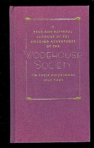A true and faithful account of the amazing adventures of the Wodehouse Society on their pilgrimage, July 1989