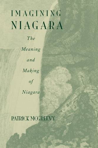 Imagining Niagara: The Meaning and Making of Niagara Falls
