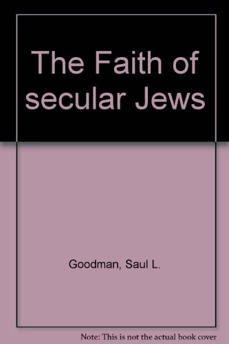 The Faith of secular Jews (The Library of Judaic learning)