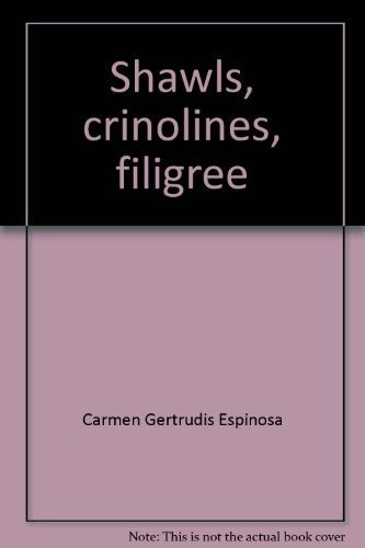 Shawls, crinolines, filigree