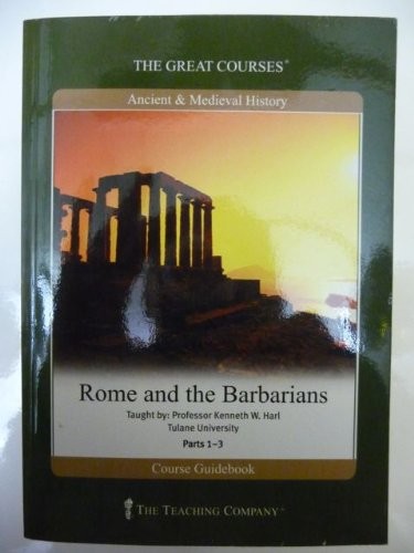 Rome and the Barbarians: Parts I, II, & III (The Great Courses)