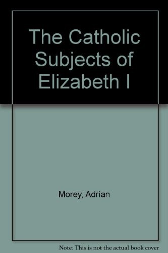 The Catholic subjects of Elizabeth I