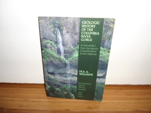 Geologic history of the Columbia River Gorge, as interpreted from the historic Columbia River scenic highway