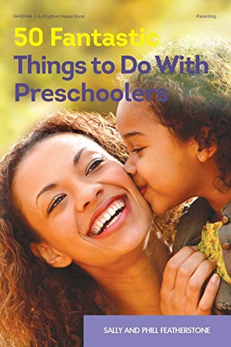 50 Fantastic Things to Do with Preschoolers
