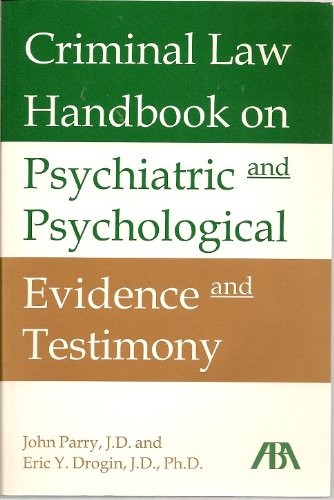 Criminal law handbook on psychiatric and psychological evidence and testimony