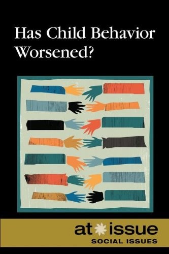 Has Child Behavior Worsened? (At Issue)